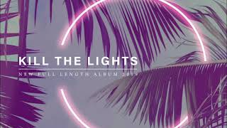 KILL THE LIGHTS /// by Panic Division