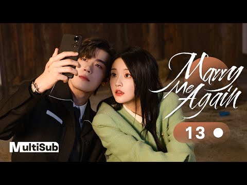Marry Me Again 13 | Resurrected husband Rekindles Love with Me | 请再和我结婚吧 | Ready For Love? S2