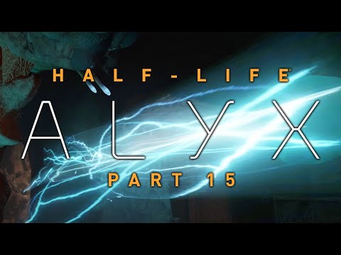 Going Up to Get Down - Half-Life: Alyx Part 15 - Let's Play Blind Gameplay Walkthrough