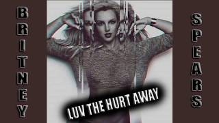 BRITNEY SPEARS | LUV THE HURT AWAY FT. FULL FORCE (UNRELEASED)