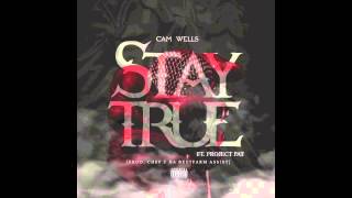 CAM Wells - "Stay True" Feat. Project Pat