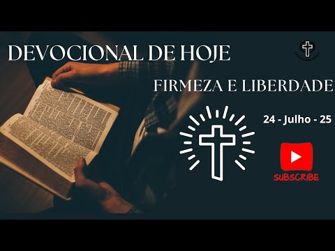 Devocional de Hoje - 24 - 07 - 25 - Firmeza e Liberdade
