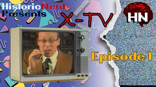Historicnerd Presents X-TV episode 1