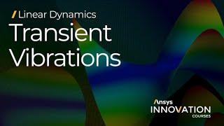 Predicting Transient Vibrations Using Ansys Mechanical — Lesson 2