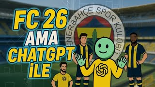 FC 26 ama CHATGPT İLE