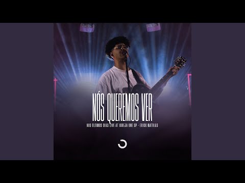 Nós Queremos Ver (Ah Se os Nossos Dias)