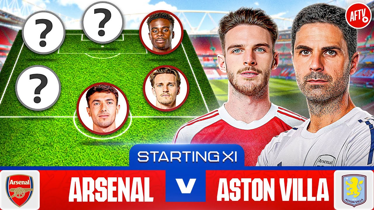 Starting XI Live | Arsenal vs Aston Villa