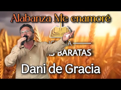 Me Enamoré 🎶Alabanza | Dani de Gracia | Iglesia Casas Baratas