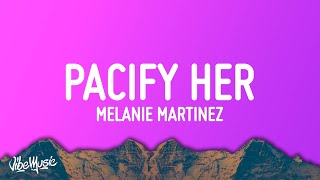 Melanie Martinez - Pacify Her (Lyrics)
