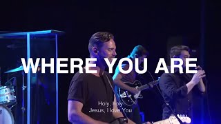 Where You Are | Jeremy Riddle | Bethel Church