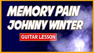 Johnny Winter - Memory Pain Lesson