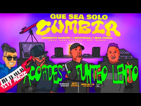 Dormiste Rancho, Mozthaza, Mak Donal- Que Sea Solo Cumbia (TECLADO ACORDES + PUNTEO)