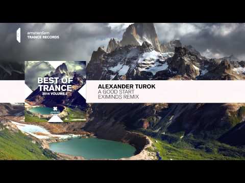 Alexander Turok - A Good Start (Eximinds Remix FULL) Best of Trance 2014
