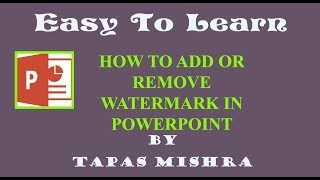 MS POWERPOINT || how to add or remove watermark in powerpoint 2007/2010/2013 ?