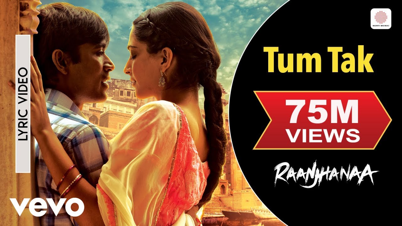Tum Tak Lyrics  | Raanjhnaa | Dhanush, Sonam Kapoor | Javed Ali, Keerthi Sagathia | A.R. Rahman