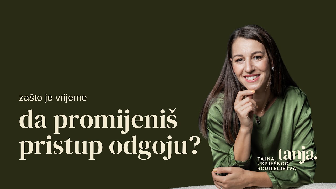 Zašto je vrijeme da promijeniš pristup odgoju?