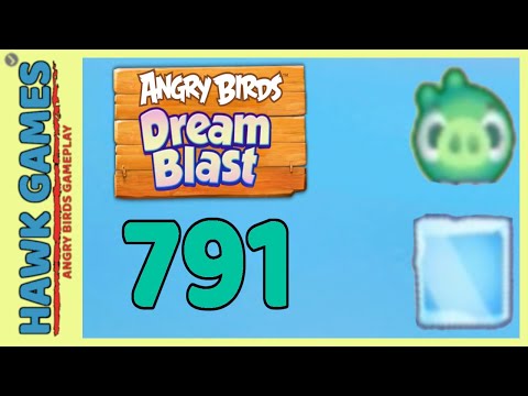 Angry Birds Dream Blast Level 791 - Walkthrough, No Boosters