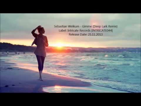 Sebastian Weikum - Gimme (Deep Lark Remix)