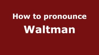 How to pronounce Waltman
