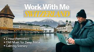Work With Me (2 Hour Pomodoro) Deep Focus in Breathtaking Switzerland