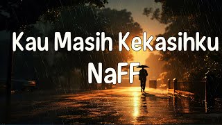 Download lagu Kau Masih Kekasihku  - NaFF ( Lirik Lagu ) mp3
