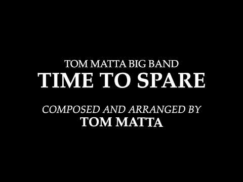 TIME TO SPARE by the TOM MATTA BIG BAND