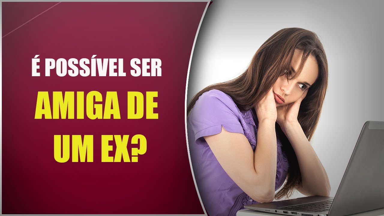 É possível ser AMIGA DE UM EX?
