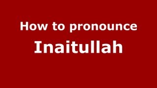 How to pronounce Inaitullah