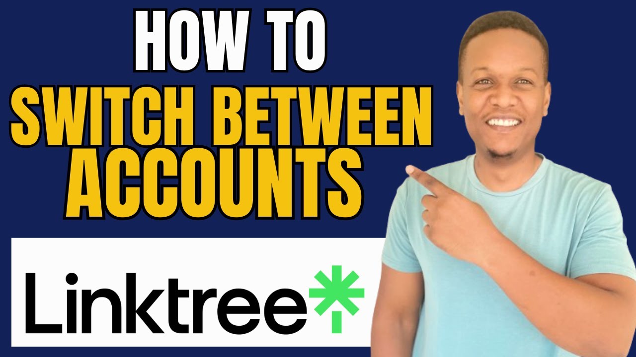 How To Switch Between 2 Linktree Accounts