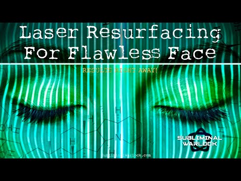 Laser Resurfacing for Flawless Face - Binaural Beats Programmed Audio Warlock