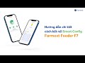 Hướng dẫn kết nối Smart Config Máy cho ăn Farmext Feeder F7 và Cách chuyển thiết bị #tôm #farmext