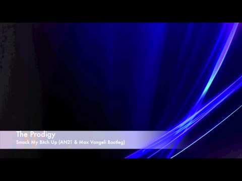 The Prodigy - Smack My Bitch Up (AN21 & Max Vangeli Bootleg)
