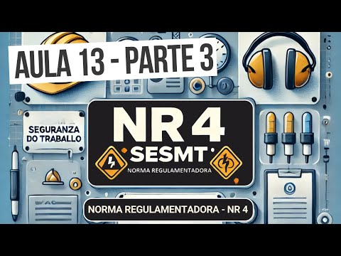 [AULA 13] PARTE III - AULA COMPLETA DE NR 4 - DIMENSIONAMENTO DO SESMT DA NR 4