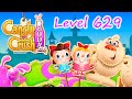 Candy Crush Soda Saga Level 629 NO BOOSTERS