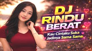 Download lagu DJ Rindu Berat Remix 🔥 Kau Cintaku Suka Jadinya Sama Sama | DJ Dangdut Terbaru 2026 Full Bass mp3