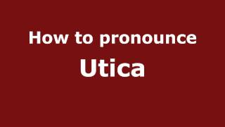 How to pronounce Utica