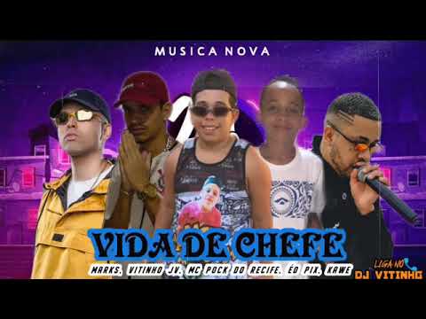 MC POCK DO RECIFE, ÉO PIX E VITINHO JV FEAT : MC MARKS E KAWE - VIDA DE CHEFE
