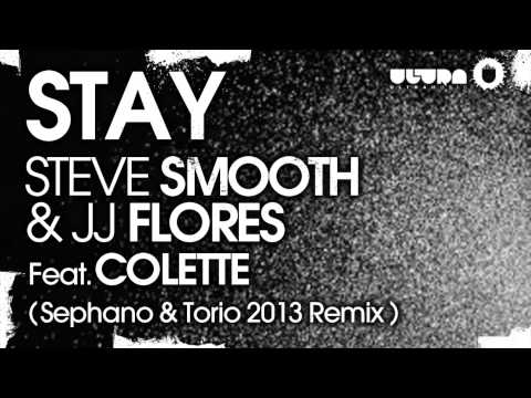 Steve Smooth & JJ Flores feat. Colette - Stay (Sephano & Torio 2013 Remix)