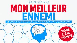 Mon meilleur ennemi : passer de l’autocritique à l’auto-compassion | Livre audio français gratuit