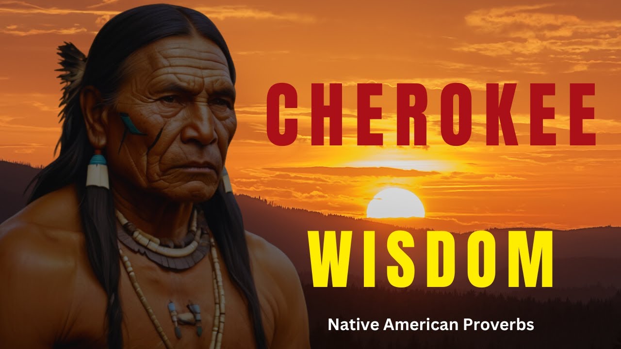 Native American Proverbs From The Cherokee Tribe | Life Lessons | Motivational Quotes