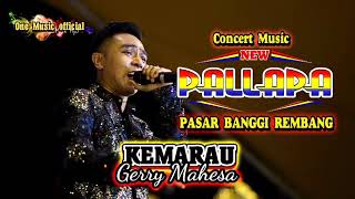 Download lagu KEMARAU Gerry Mahesa NEW PALLAPA BANGGI Rembang mp3