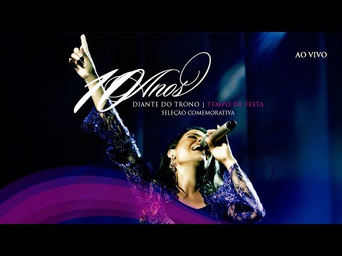 Diante do Trono | 10 Anos Tempo de Festa (DVD 10 Anos Completo)