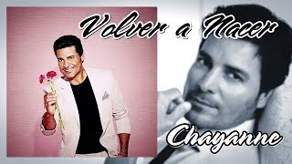 Chayanne- Volver a nacer (HQ Audio)