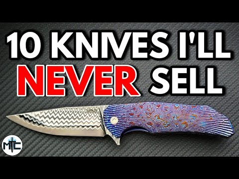 10 Folding Knives I Will NEVER Sell