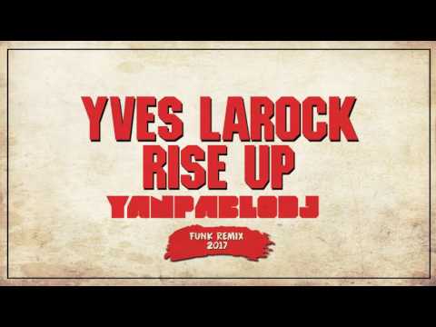 Yan Pablo DJ feat. Yves Larock - Rise Up (FUNK REMIX)