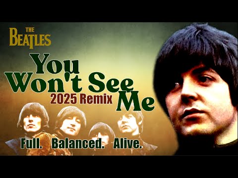 The Beatles YOU WON'T SEE ME - The Stereo Mix It Always Deserved After 60 Years In New 2025 Remix