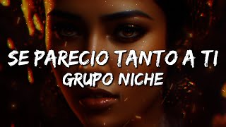 Grupo Niche - Se Pareció Tanto a Ti (Letra/Lyrics)