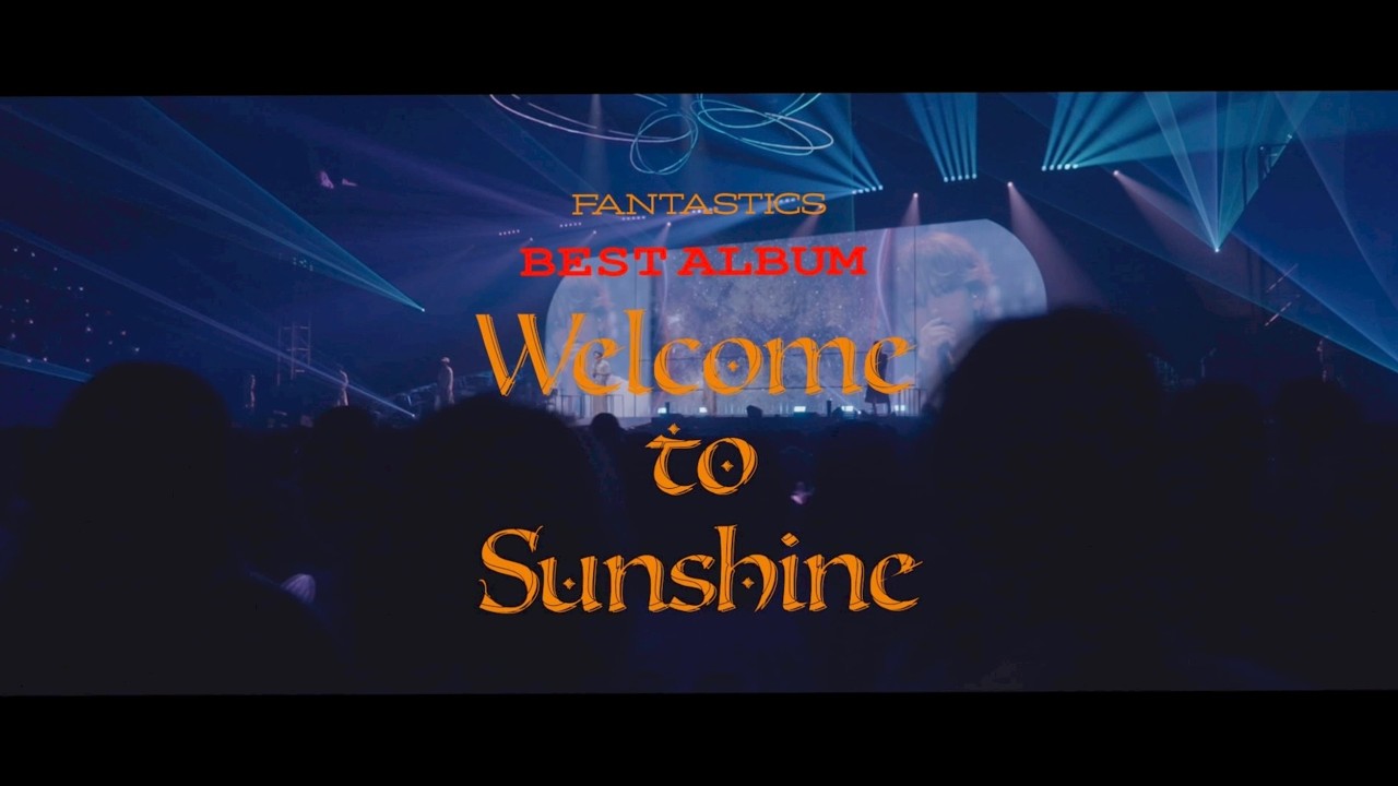 【BEST ALBUM Trailer】Welcome to Sunshine / FANTASTICS