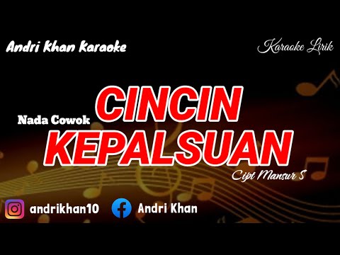 KARAOKE VERSI ANDRI KHAN ~CINCIN KEPALSUAN  {NADA COWOK)~CIPT : MANSYUR.S ~MUSIK : ANDRI KHAN