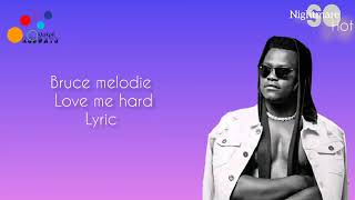 love me hard by Bruce melodie (lyrics)